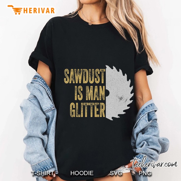Sawdust Is Man Glitter Carpenter Wood Saw Ladies Tee