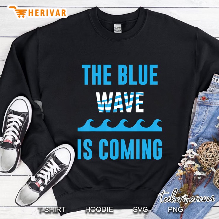 The Blue Wave Is Coming Political 2020 Democratic Sweatshirt