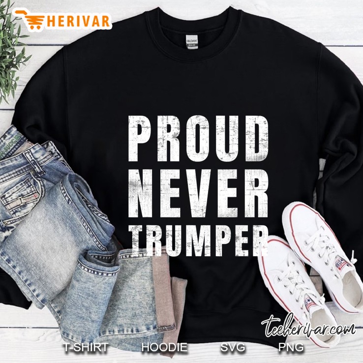Proud Never Trumper Sweatshirt