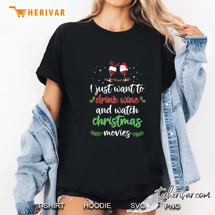 I Just Want To Drink Wine And Watch Christmas Movies Version2 Ladies Tee