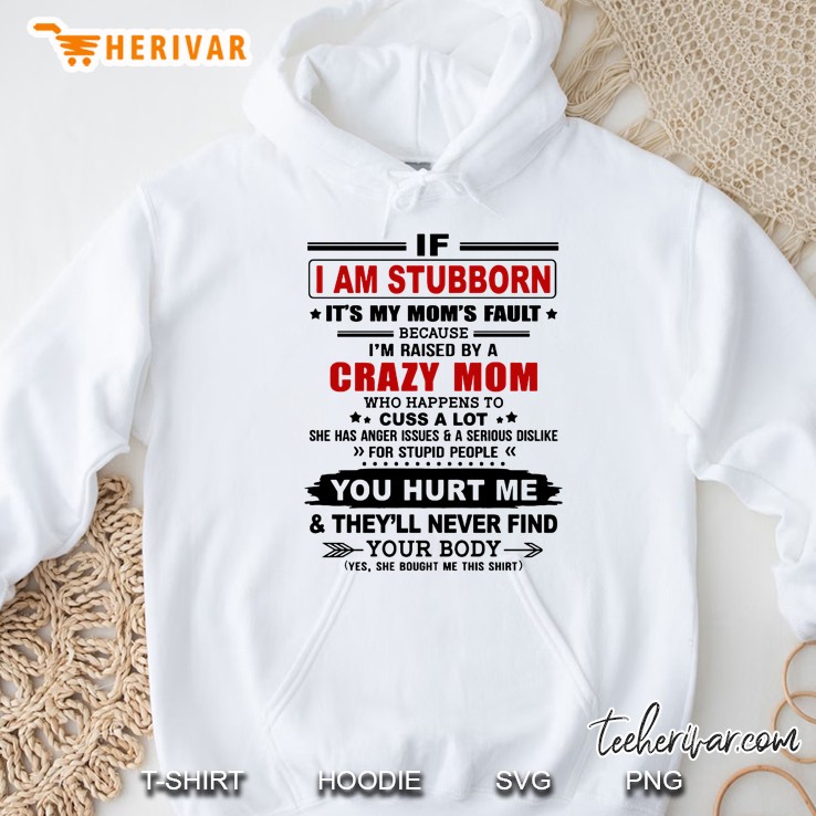 If I Am Stubborn It Is My Mom