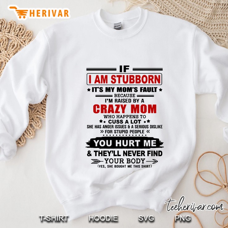 If I Am Stubborn It Is My Mom