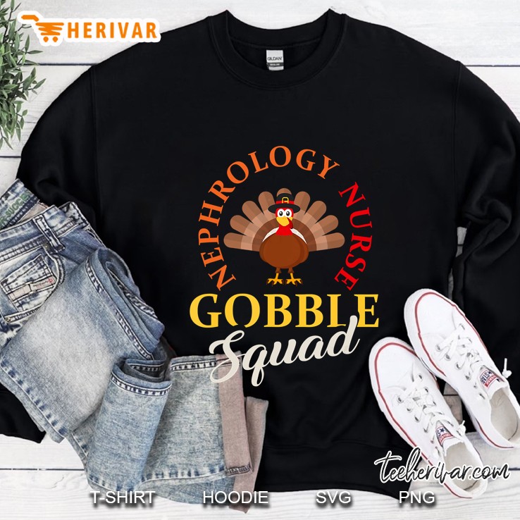 Nephrology Nurse Gobble Squad Turkey Thanksgiving Sweatshirt