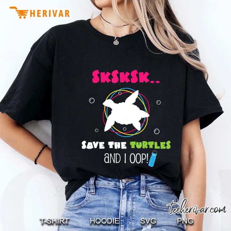 Sksksk Save The Turtles And I Oop Three Circle Version Ladies Tee