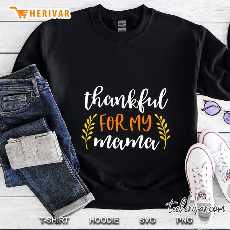 Thankful For My Mama Thanksgiving Version2 Sweatshirt