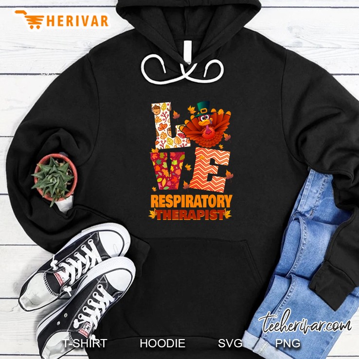Love Respiratory Therapist Turkey Fall Thanksgiving Hoodie