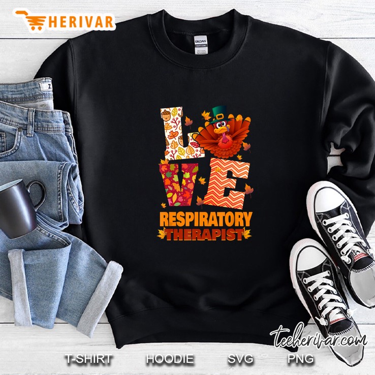Love Respiratory Therapist Turkey Fall Thanksgiving Sweatshirt