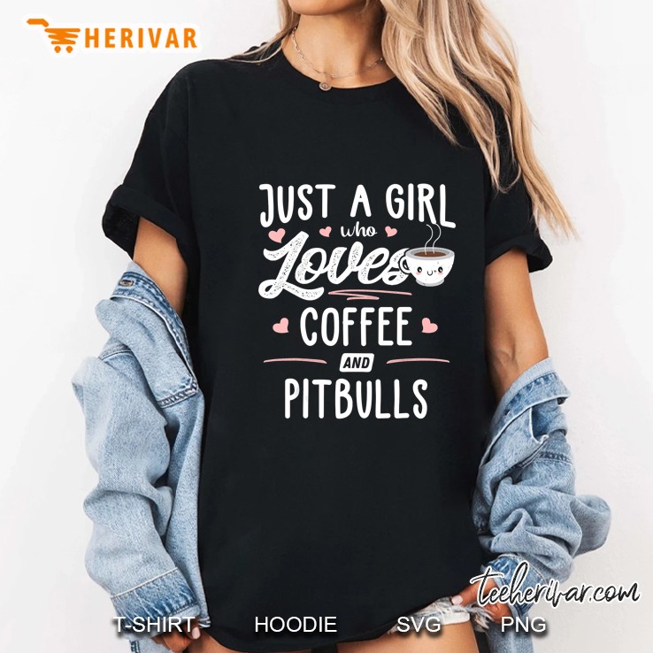 Just A Girl Who Loves Coffee And Pitbulls Ladies Tee