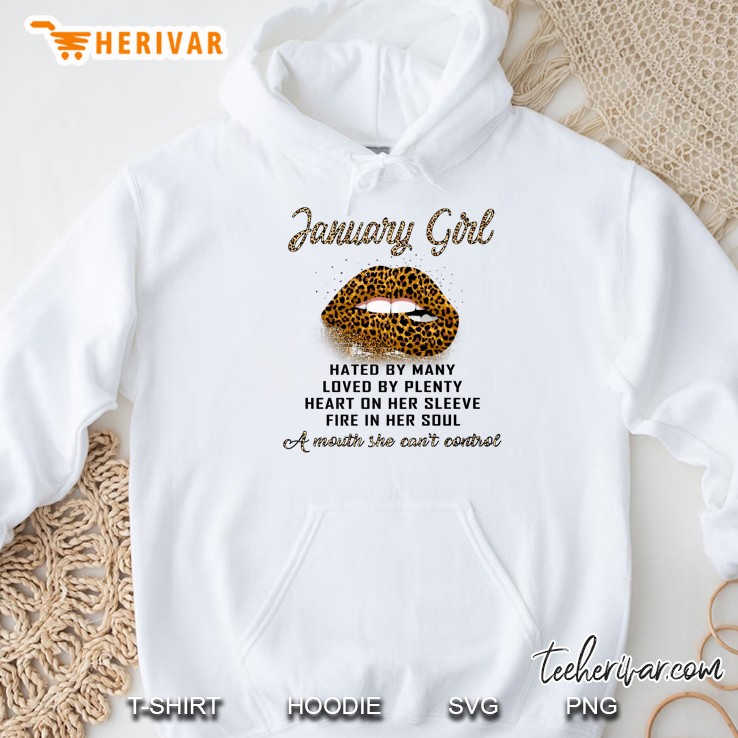 January Girl Hated By Many Loved By Plenty Heart On Her Sleeve Fire In Her Soul White Version Hoodie