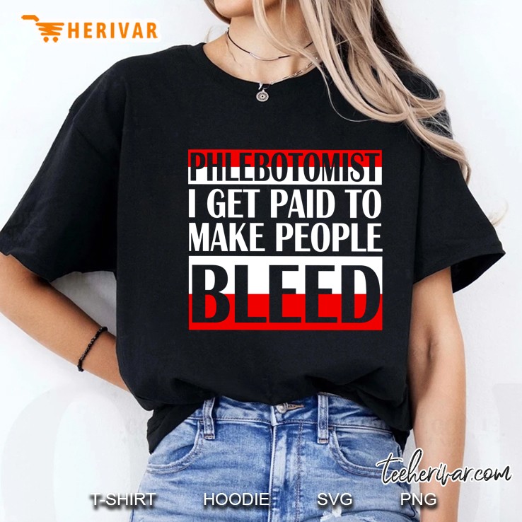 Phlebotomist I Get Paid To Make People Bleed Ladies Tee