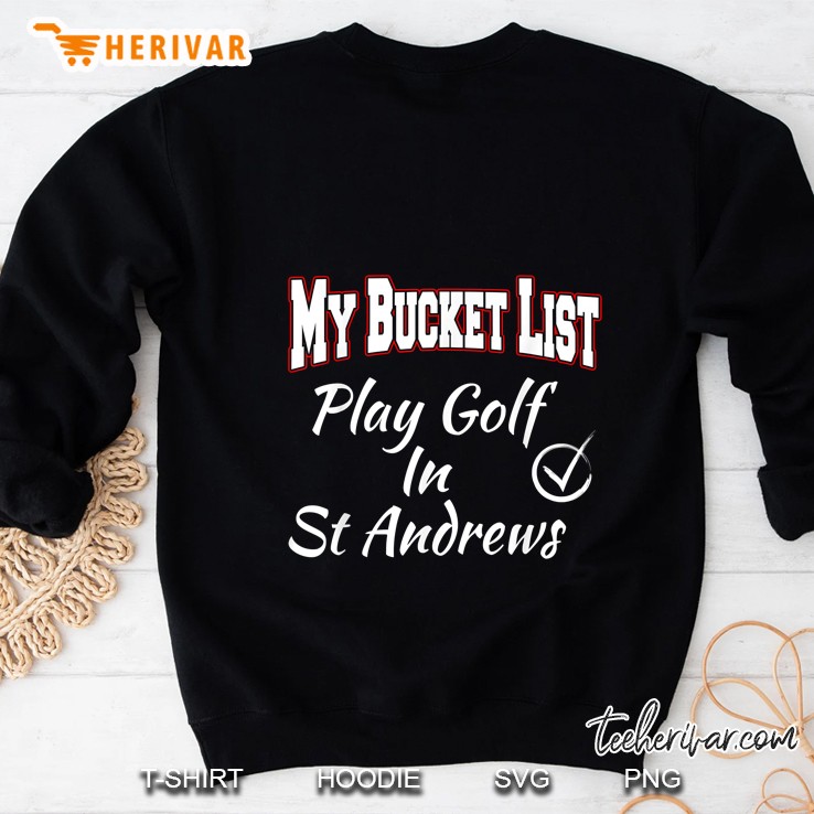 My Bucket List Play Golf In St Andrews Sweatshirt