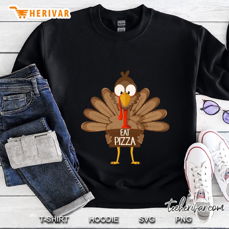 Eat Pizza Turkey Funny Thanksgiving Version Sweatshirt