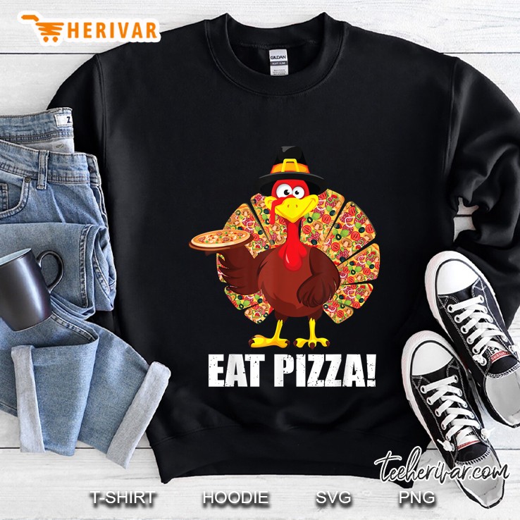 Eat Pizza Turkey Funny Thanksgiving Version2 Sweatshirt