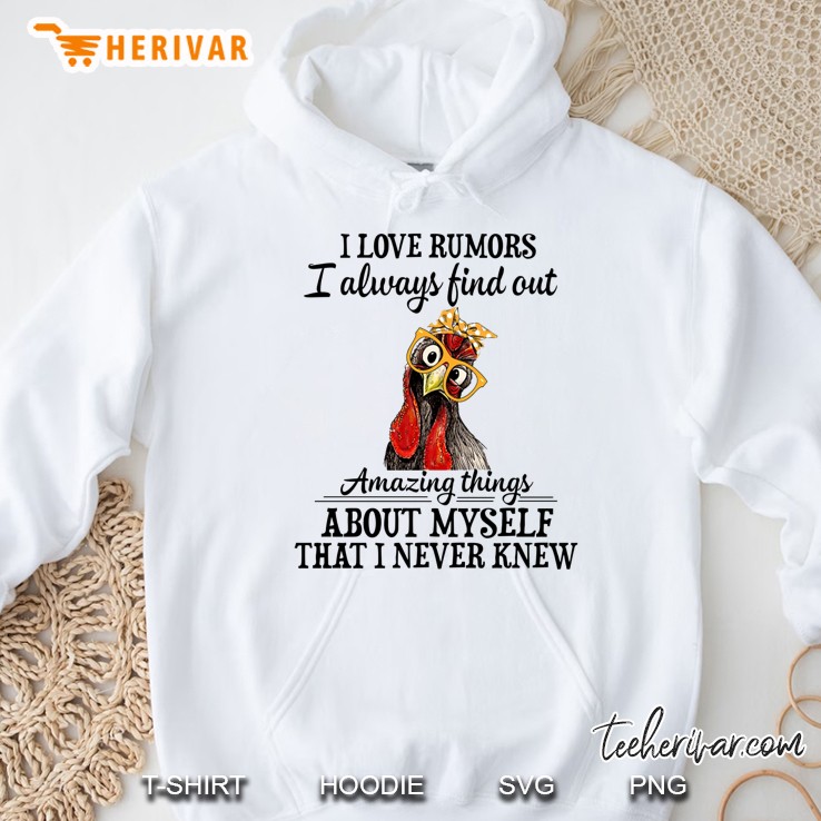 I Love Rumors I Always Find Out Amazing Things About Myself I Never Knew Glasses Chicken Version Hoodie