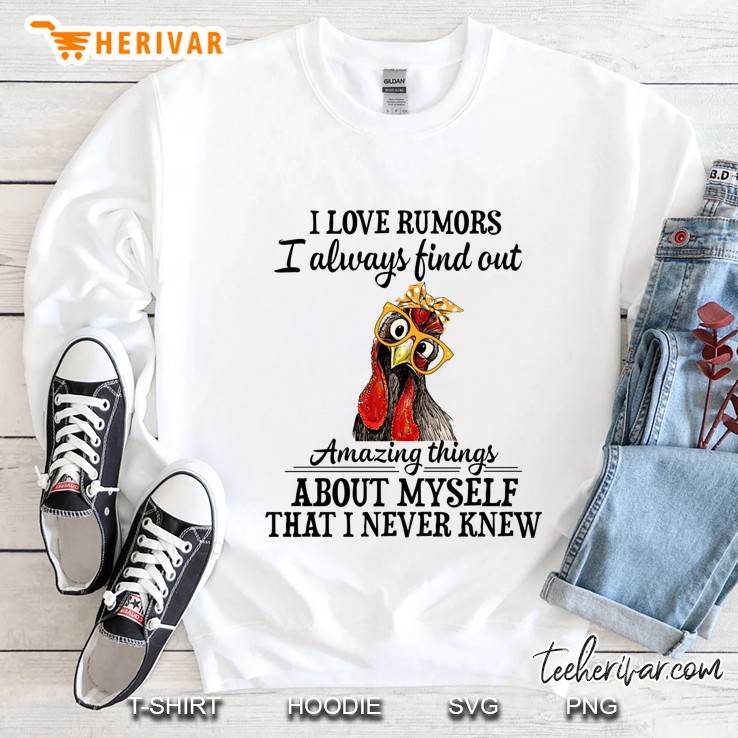 I Love Rumors I Always Find Out Amazing Things About Myself I Never Knew Glasses Chicken Version Sweatshirt