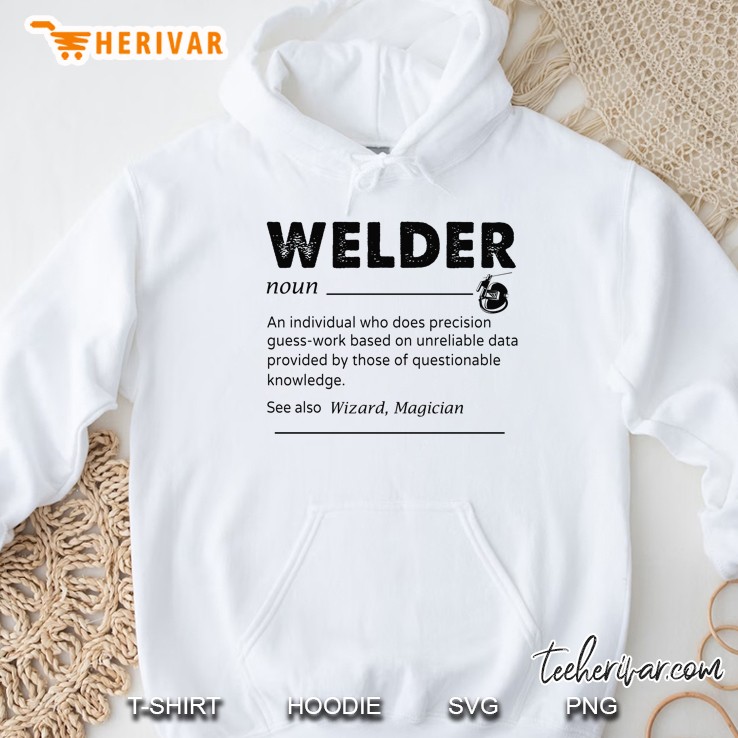 Welder Noun An Individual Who Does Precision Guess Work Based On Unreliable Data Hoodie