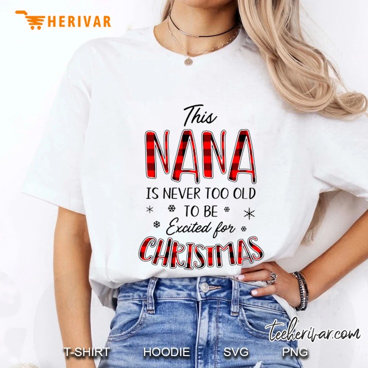 This Nana Is Never Too Old To Be Excited For Christmas Version2 Ladies Tee