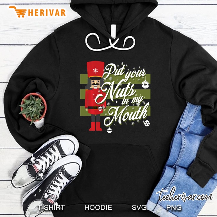 Put Your Nuts In My Mouth Nutcracker Snowflakes Christmas Hoodie