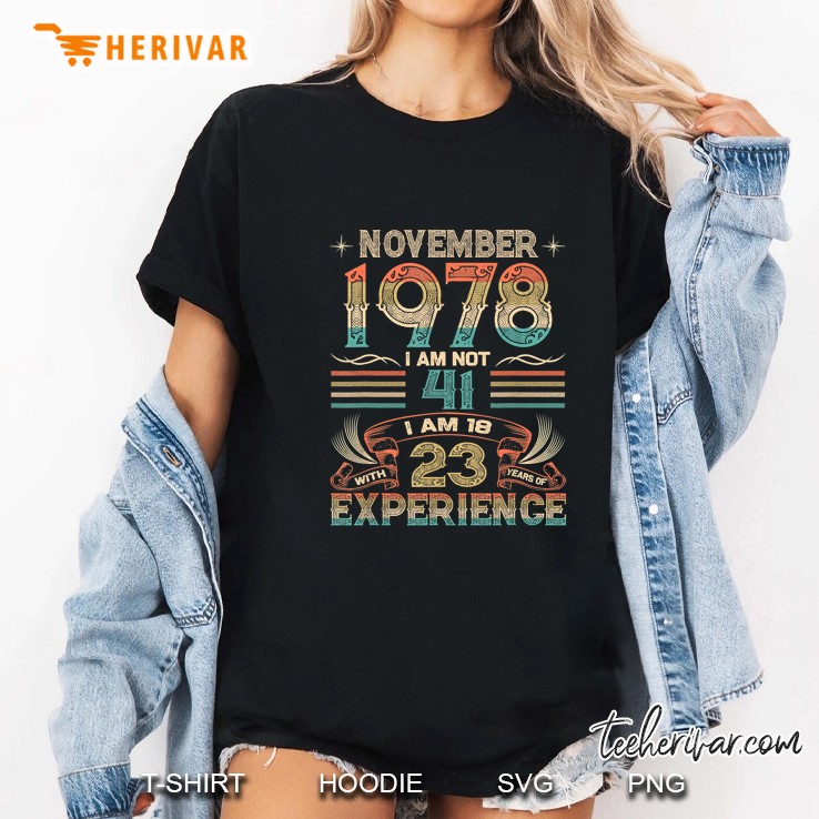 November 1978 I Am Not 41 I Am 18 With 23 Years Of Experience Vintage Version Ladies Tee