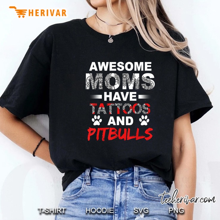 Awesome Moms Have Tattoos And Pitbulls Ladies Tee