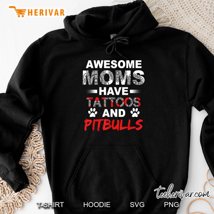 Awesome Moms Have Tattoos And Pitbulls Hoodie