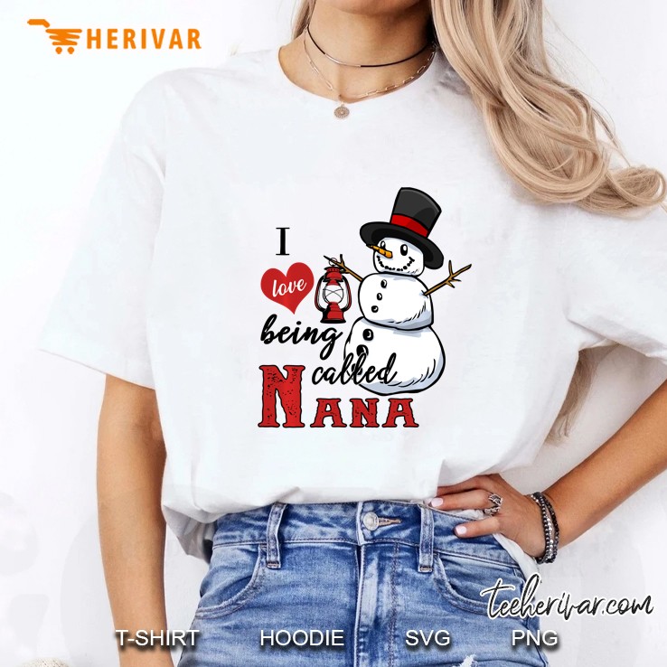 I Love Being Called Nana Snowman Christmas Ladies Tee