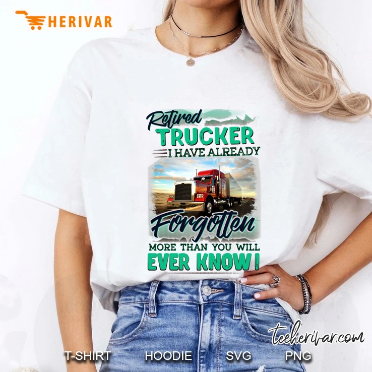 Retired Trucker I Have Already Forgotten More Than You Will Ever Know White Version Ladies Tee