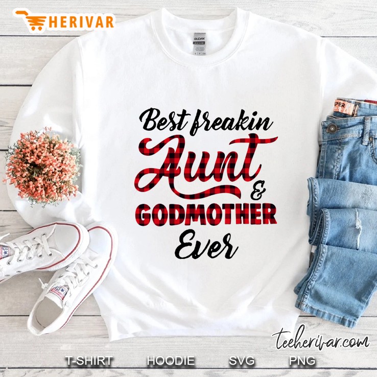 Best Freakin Aunt & Godmother Ever Plaid Version Sweatshirt