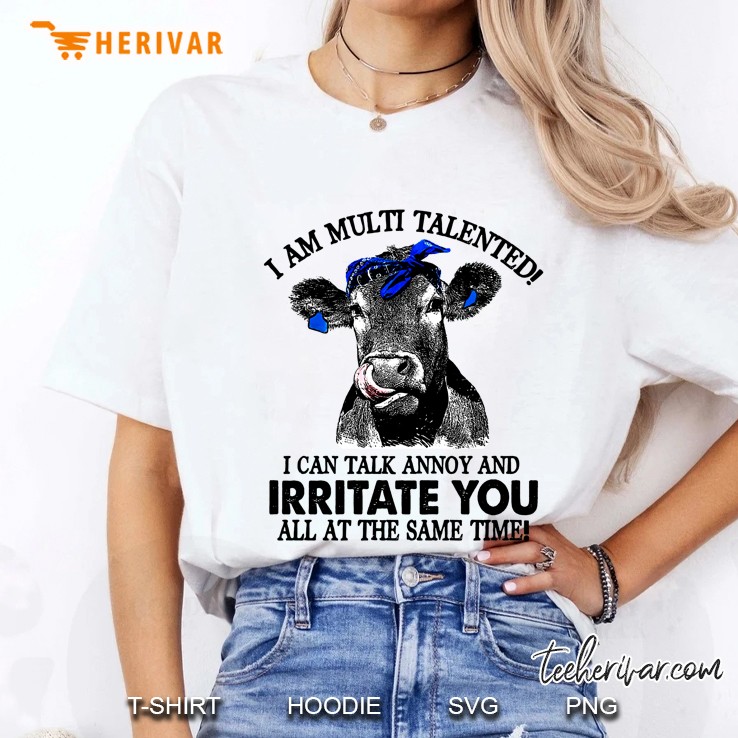 I Am Multi Talented I Can Talk Annoy And Irritate You All At The Same Time Cow Version Ladies Tee