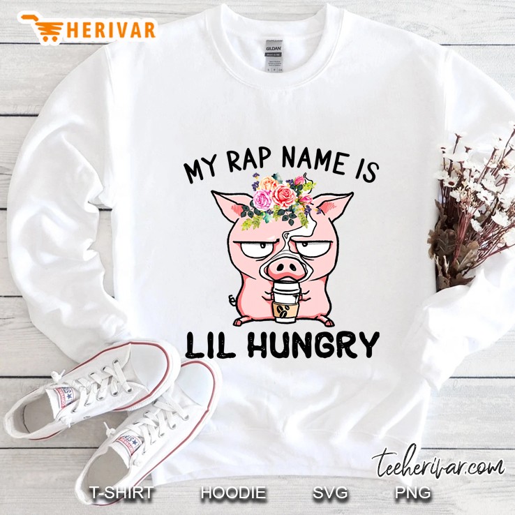 My Rap Name Is Lil Hungry Pig Version Sweatshirt