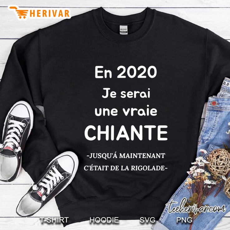 En 2020 Je Serai Une Vraie Chiante Jusqu