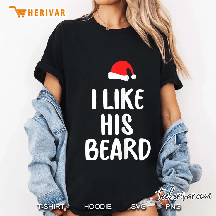 I Like His Beard Santa Hat Christmas Ladies Tee