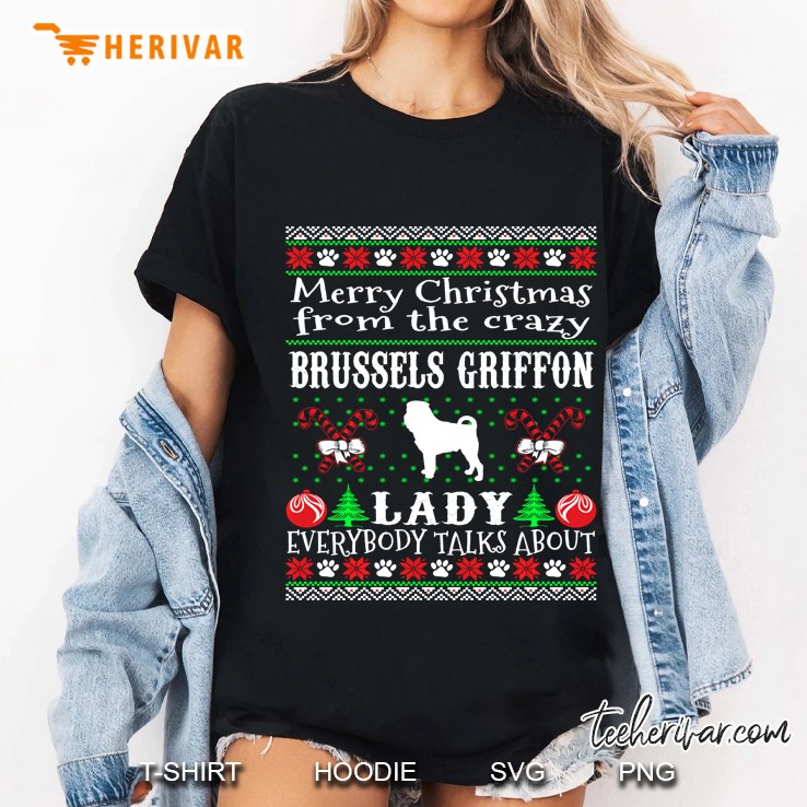 Merry Christmas From The Crazy Brussels Griffon Lady Everybody Talks About Ladies Tee