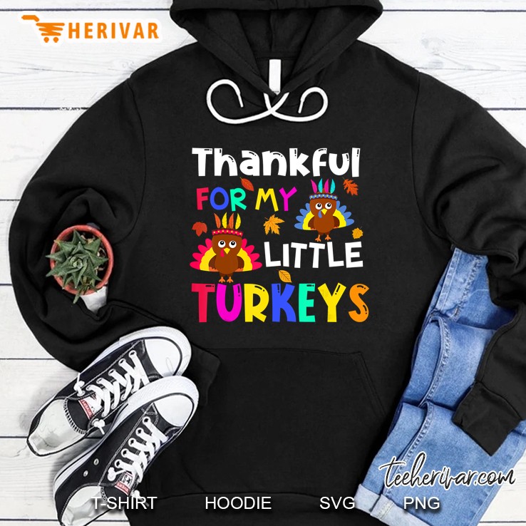 Thankful For My Little Turkeys Version2 Hoodie