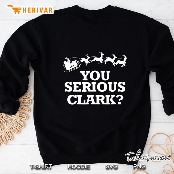 You Serious Clark Christmas Vacations Version Sweatshirt