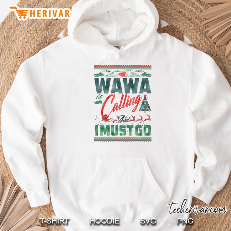 Wawa Calling And I Must Go Christmas Hoodie