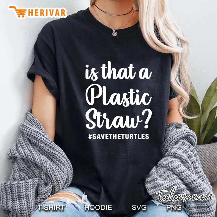 Is That A Plastic Straw #Savetheturtles Ladies Tee