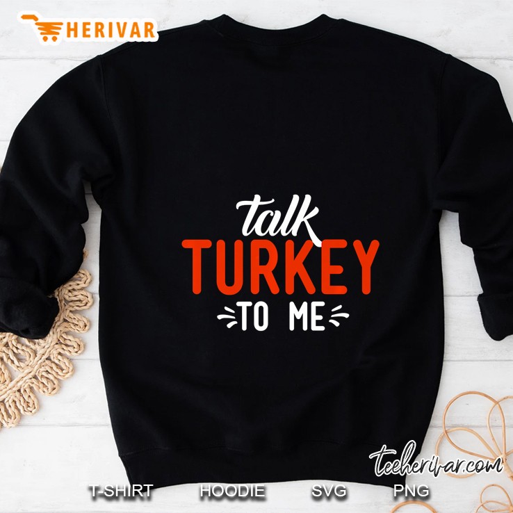Talk Turkey To Me Version2 Sweatshirt