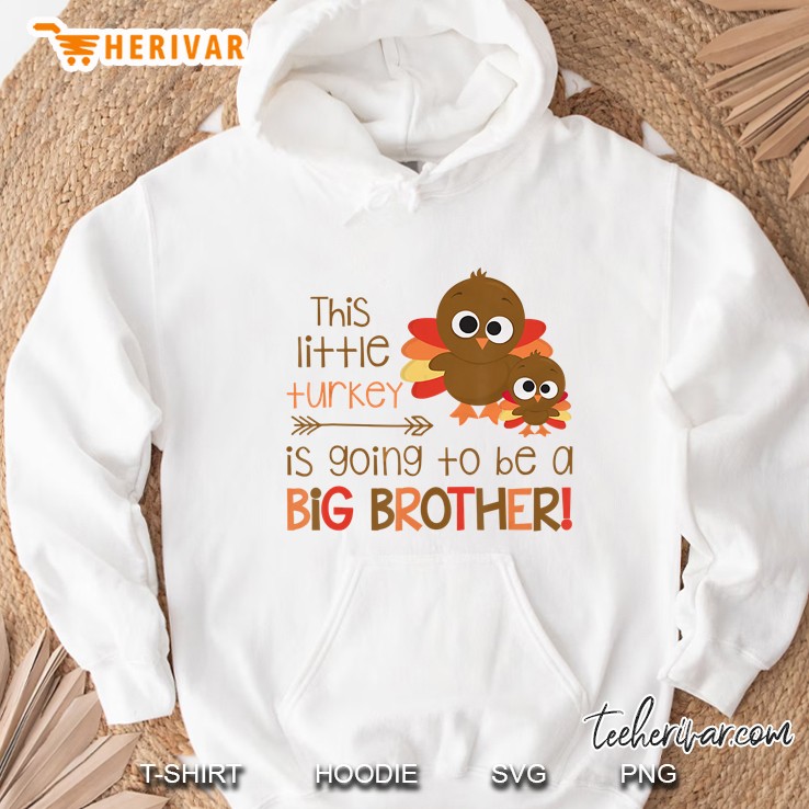 This Little Turkey Is Going To Be A Big Brother Hoodie