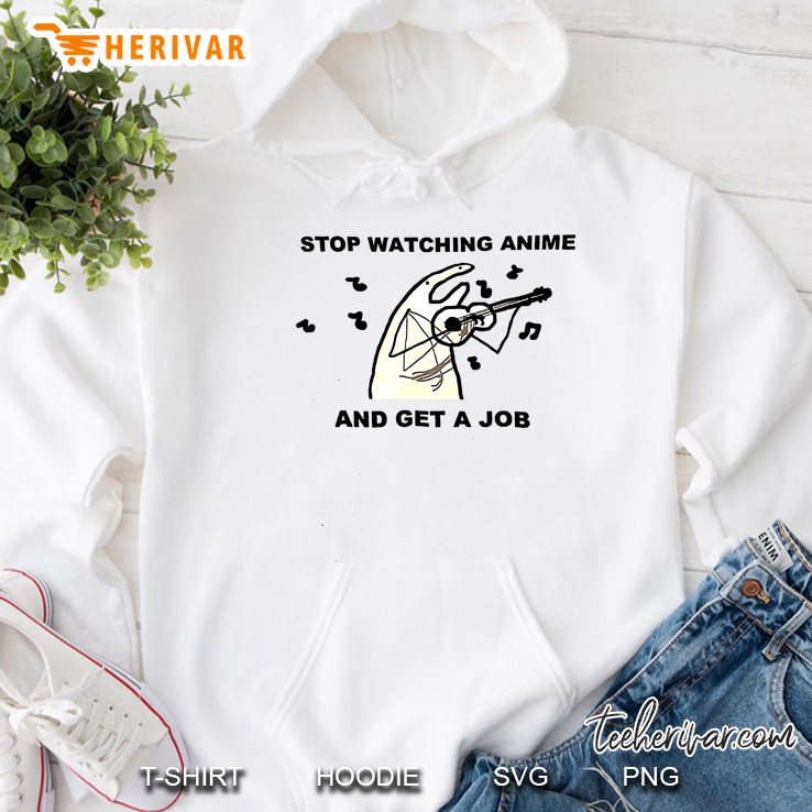 Stop Watching Anime And Get A Job Version2 Hoodie