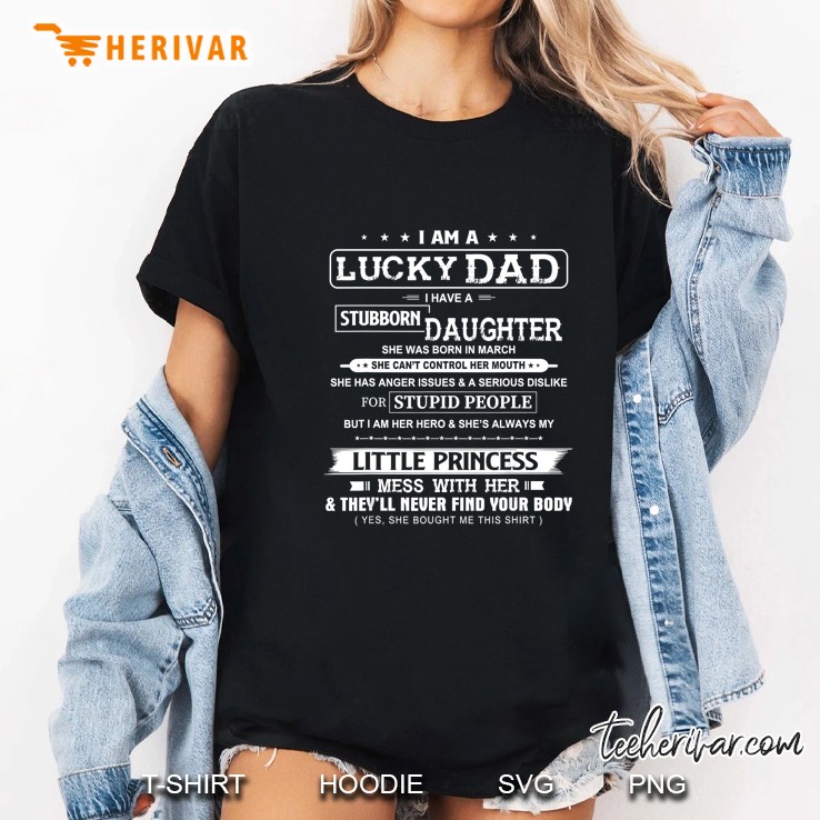 I Am A Lucky Dad I Have A Stubborn Daughter She Was Born In March Ladies Tee