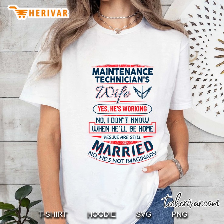 Maintenance Technician’s Wife Yes He’s Working No I Don’t Know When He’ll Be Home Back Version Ladies Tee
