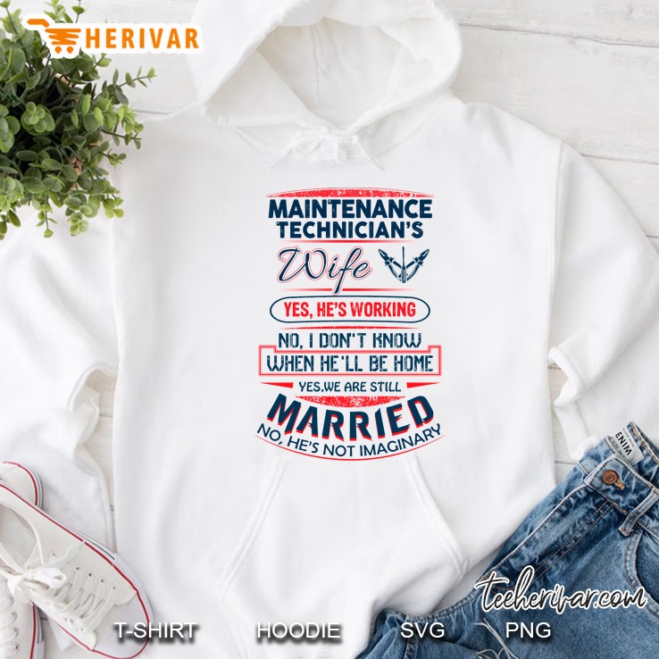 Maintenance Technician’s Wife Yes He’s Working No I Don’t Know When He’ll Be Home Back Version Hoodie