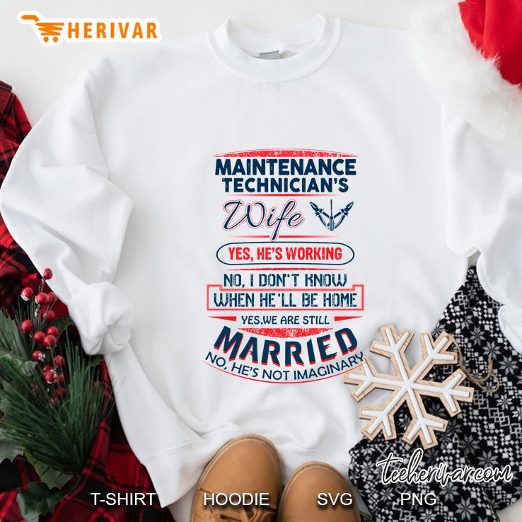 Maintenance Technician’s Wife Yes He’s Working No I Don’t Know When He’ll Be Home Back Version Sweatshirt