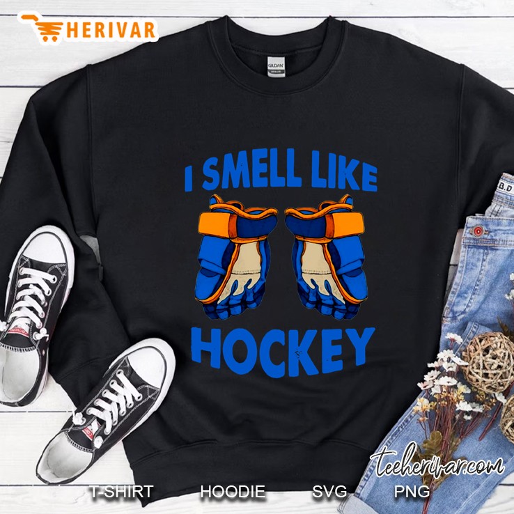 I Smell Like Hockey Sweatshirt