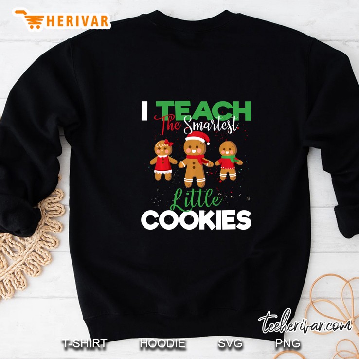 I Teach The Smartest Little Cookies Christmas Sweatshirt