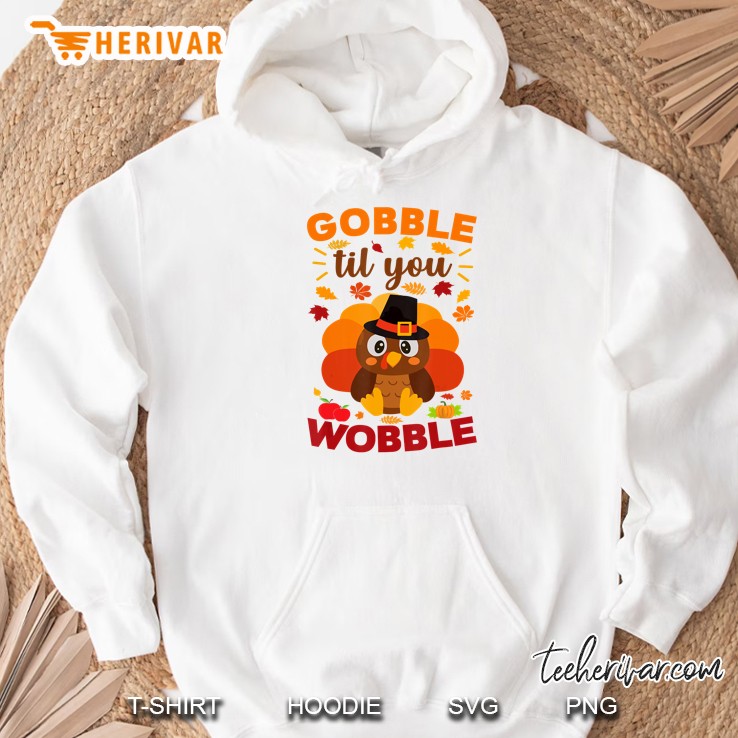Gobble Til You Wobble Turkey Thanksgiving Day White Version Hoodie