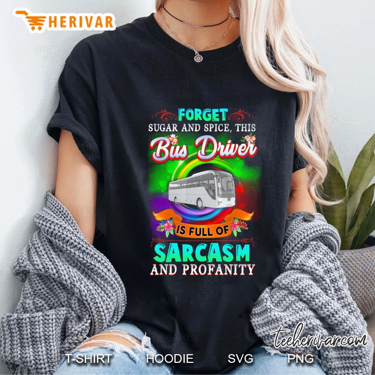 Forget Sugar And Spice This Bus Driver Is Full Of Sarcasm And Profanity Ladies Tee