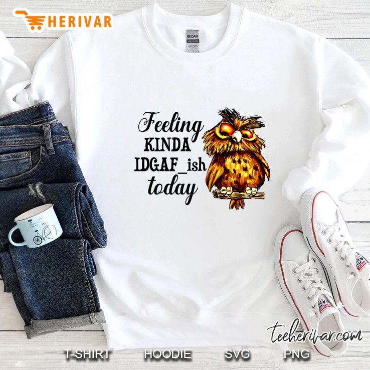 Feeling Kinda Idgafish Today Owl Version Sweatshirt