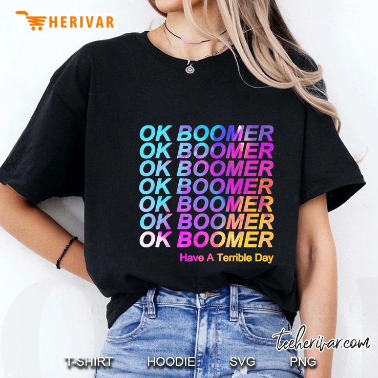 Ok Boomer Have A Terrible Day Black Version2 Ladies Tee